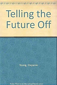 Telling the Future Off (Paperback)