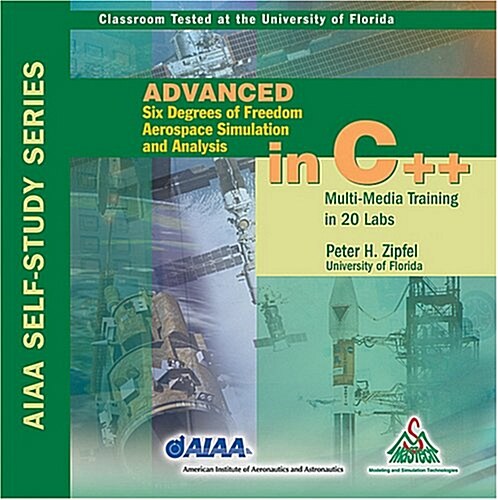 Advanced Six Degrees of Freedom Aerospace Simulation And Analysis in C++ (CD-ROM)