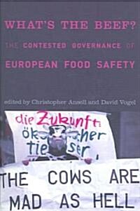 Whats the Beef?: The Contested Governance of European Food Safety (Paperback)