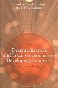 Decentralization and Local Governance in Developing Countries: A Comparative Perspective (Paperback)