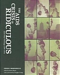 The AIDS Crisis Is Ridiculous and Other Writings, 1986-2003 (Paperback)