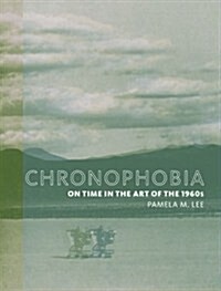 Chronophobia: On Time in the Art of the 1960s (Paperback)