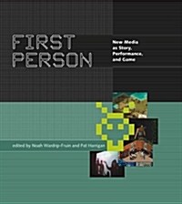 First Person: New Media as Story, Performance, and Game (Paperback)