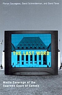 Last Word: Media Coverage of the Supreme Court of Canada (Paperback)