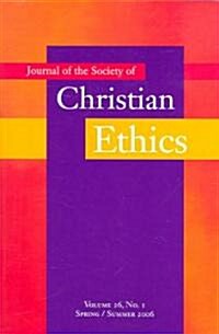 Journal of the Society of Christian Ethics: Spring/Summer 2006, Volume 26, No. 1 (Paperback)