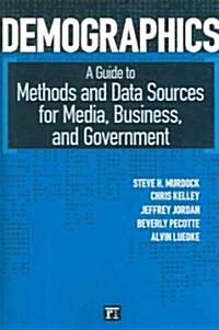 Demographics: A Guide to Methods and Data Sources for Media, Business, and Government (Paperback)