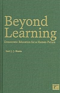 Beyond Learning: Democratic Education for a Human Future (Hardcover)