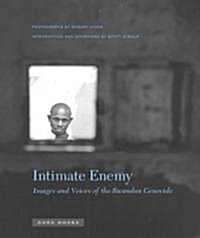 Intimate Enemy: Images and Voices of the Rwandan Genocide (Hardcover)