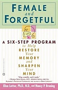 Female and Forgetful: A Six-Step Program to Help Restore Your Memory and Sharpen Your Mind (Paperback)