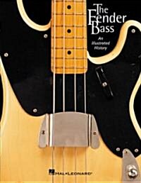 The Fender Bass: An Illustrated History (Paperback)