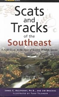Scats and Tracks of the Southeast: A Field Guide to the Signs of Seventy Wildlife Species (Paperback)