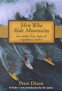 Men Who Ride Mountains: Incredible True Tales of Legendary Surfers (Paperback)