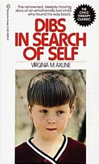 Dibs in Search of Self: The Renowned, Deeply Moving Story of an Emotionally Lost Child Who Found His Way Back (Mass Market Paperback)