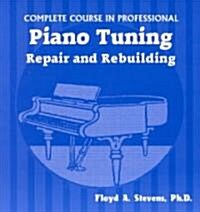Complete Course in Professional Piano Tuning, Repair, and Rebuilding (Paperback)