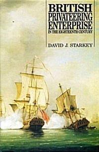 British Privateering Enterprise in the Eighteenth Century (Hardcover)