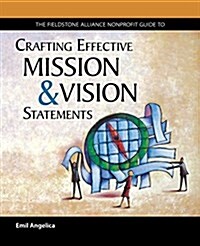 The Fieldstone Alliance Nonprofit Guide to Crafting Effective Mission and Vision Statements (Paperback)