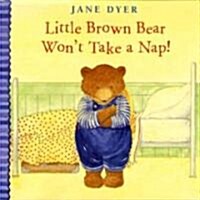 Little Brown Bear Wont Take a Nap! (School & Library, 1st)