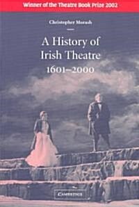 A History of Irish Theatre 1601–2000 (Paperback)