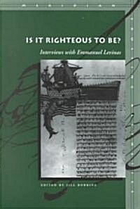 Is It Righteous to Be?: Interviews with Emmanuel Levinas (Paperback)