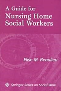 A Guide for Nursing Home Social Workers (Paperback)