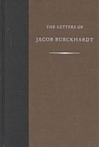 The Letters of Jacob Burckhardt (Hardcover)