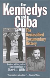 The Kennedys and Cuba: The Declassified Documentary History (Paperback, Revised)