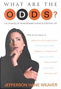 What Are the Odds?: The Chances of Extraordinary Events in Everyday Life (Paperback)