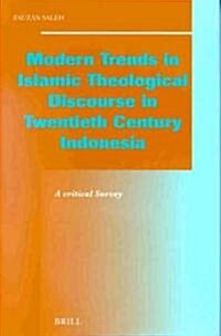 Modern Trends in Islamic Theological Discourse in 20th Century Indonesia: A Critical Survey (Hardcover)