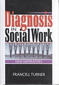 Diagnosis in Social Work: New Imperatives (Hardcover)