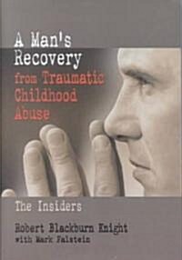 A Mans Recovery from Traumatic Childhood Abuse (Hardcover)