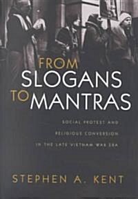 From Slogans to Mantras: Social Protest and Religious Conversion in the Late Vietnam Era (Paperback)