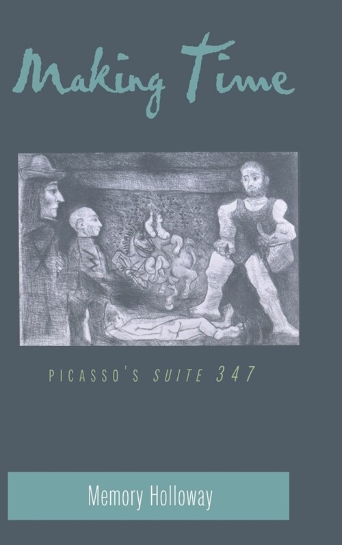 Making Time: Picassos Suite 347 (Hardcover)