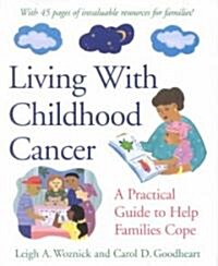 Living with Childhood Cancer: A Practical Guide to Help Families Cope (Hardcover)