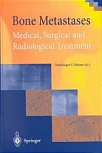 Bone Metastases: Medical, Surgical and Radiological Treatment (Hardcover)