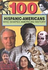 100 Hispanic and Latino Americans Who Shaped American History (Paperback)