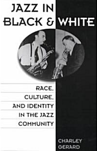 Jazz in Black and White: Race, Culture, and Identity in the Jazz Community (Paperback, Revised)