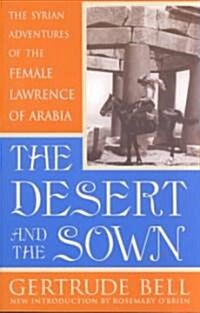 The Desert and the Sown: The Syrian Adventures of the Female Lawrence of Arabia (Paperback)