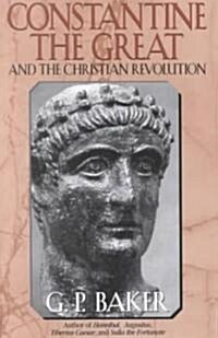 Constantine the Great: And the Christian Revolution (Paperback)