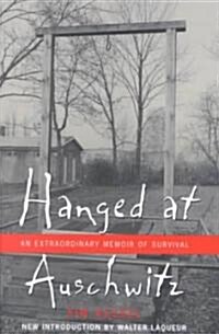 Hanged at Auschwitz: An Extraordinary Memoir of Survival (Paperback)