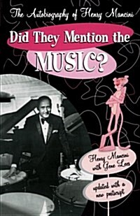 Did They Mention the Music?: The Autobiography of Henry Mancini (Paperback)