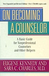 On Becoming a Counselor, Revised & Updated: A Basic Guide for Nonprofessional Counselors (Paperback, 3, Revised)