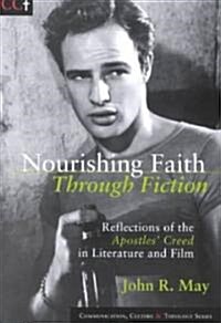 Nourishing Faith Through Fiction: Reflections of the Apostles Creed in Literature and Film (Paperback)