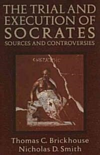 The Trial and Execution of Socrates: Sources and Controversies (Paperback)