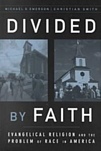 Divided by Faith: Evangelical Religion and the Problem of Race in America (Paperback, Revised)