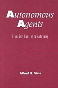 Autonomous Agents: From Self-Control to Autonomy (Paperback, Revised)