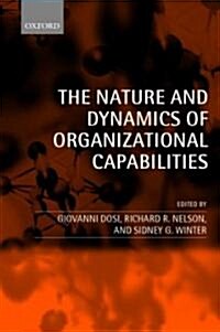 The Nature and Dynamics of Organizational Capabilities (Paperback, Revised)
