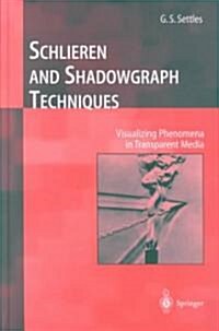 Schlieren and Shadowgraph Techniques: Visualizing Phenomena in Transparent Media (Hardcover, 2001. Corr. 2nd)