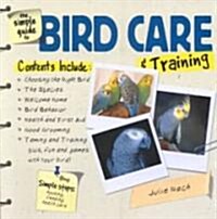 The Simple Guide to Bird Care & Training (Paperback)