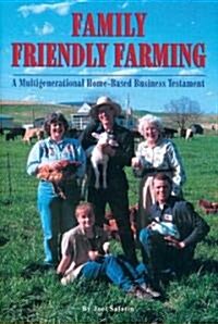 Family Friendly Farming: A Multi-Generational Home-Based Business Testament (Paperback)