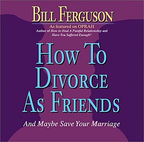 How to Divorce as Friends: And Maybe Save Your Marriage (Audio CD)